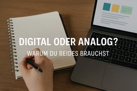 Digital oder Analog? Warum du beides brauchst.